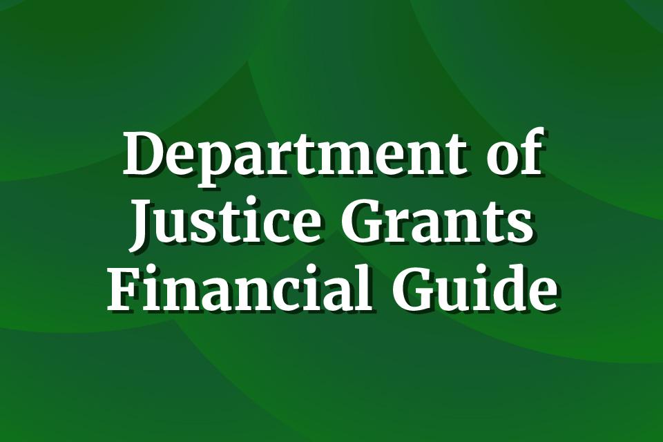 Department of Justice Grants Financial Guide
